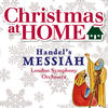 The London Symphony Orchestra Christmas at Home: Handel`s Messiah