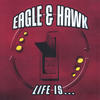 Eagle & Hawk Life Is...