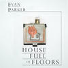 Evan Parker House Full of Floors