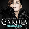 Carola Enough Is Enough (Remixes) - Single