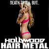Tuff Death to All But... Hollywood Hair Metal