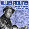 Mississippi John Hurt Blues Routes Mississippi John Hurt