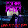 Mother Mercy Love At First Bite