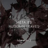 Meta.83 Autumn Leaves - EP