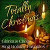 Fireside Singers Totally Christmas: Glorious Choirs Sing Holiday Favorites