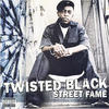 Twisted Black Street Fame