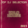 Trinity Top DJ Selection Italo House‎ 2015 (26 Essential Dance Songs for DJs Only Selecion Party & Festival Show Summer Ibiza)