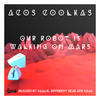 ACOS COOLKAS Our Robot Is Walking On Mars - EP