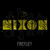 nixon Fireflies - Single