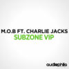 m.o.b Subzone VIP (feat. Charlie Jacks) - Single