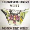 Unit The Eclectic Chill Out Lounge, Vol. 2 (An Electronic Abstract Soundscape)