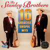 The Stanley Brothers 16 Greatest Gospel Hits