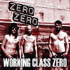 Zero Zero Working Class Zero