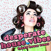 Tune Brothers Desperate House Vibes (Funky House Tunes)