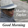 Maria Taylor Good Morning - Single