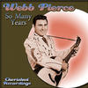 Webb Pierce So Many Years