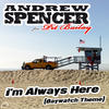 Andrew Spencer I`m Always Here (Baywatch Theme) (Remixes) (feat. Pit Bailay)