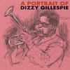 DIZZY GILLESPIE A Portrait of Dizzy Gillespie