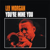 Lee Morgan You`re Mine You
