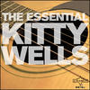 Kitty Wells The Essential Kitty Wells
