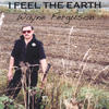 Wayne Ferguson I Feel The Earth