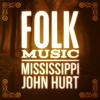 Mississippi John Hurt Folk Music