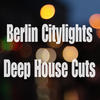 Down under Berlin Citylights Deep House Cuts