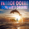 DJ Sakin Trance Ocean, Dolphin`s Dreams, Vol. 3 (An Aquatic Melodic & Progressive Deep Blue Dance Collection)