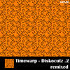 Timewarp Diskocutz .2 Remixed - EP