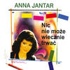 Anna Jantar Nic nie moze wiecznie trwac