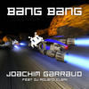Joachim Garraud Bang Bang (feat. DJ Roland Clark)