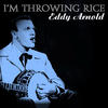 Eddy Arnold I`m Throwing Rice