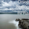 Onion Station Songs from the Pub
