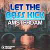 Austin Leeds Let the Bass Kick in Amsterdam