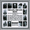 Various Artists Too Late, Too Late Blues Vol. 1