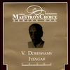 V. Doreswamy Iyengar Maestro`s Choice Series One