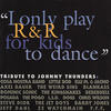 dogs I Only Play R&R for Kids to Dance - Tribute to Johnny Thunders