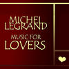 Michel Legrand Music for Lovers