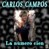 Carlos Campos La Numero Cien