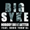 Big Syke Nobody Do It Better (Feat. Knoc Turn`Al) - Single