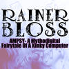 Rainer Bloss Ampsy - A Mythodigital Fairytale of a Kinky Computer