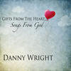 Danny Wright Gifts from the Heart, Songs from God