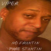 Viper No Fruntin Pure Stuntin