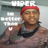 Viper Im Better Than U