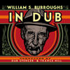 William S. Burroughs In Dub (Selected by Dub Spencer & Trance Hill)