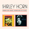 Shirley Horn Embers and Ashes + Where Are You Going (Bonus Track Version)