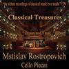 Mstislav Rostropovich Classical Treasures: Mstislav Rostropovich - Cello Pieces