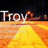 Troy Lord I Believe a Change Is Coming - Single