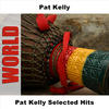 Pat Kelly Pat Kelly Selected Hits