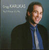 Gregg Karukas You`ll Know It`s Me